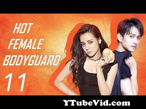 【ENG SUB】EP 11 | 💥 Hot Female Bodyguard | Starring: Dilraba Dilmurat, Ma Ke from 11 hot as the Video Screenshot Preview hqdefault