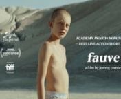 187 festivals, 90+ awards. Academy Award® Nomination for Best Live Action Short FilmnnFAUVEnby Jeremy ComtennSynopsis : Set in a surface mine, two boys sink into a seemingly innocent power game with Mother Nature as the sole observer.n n